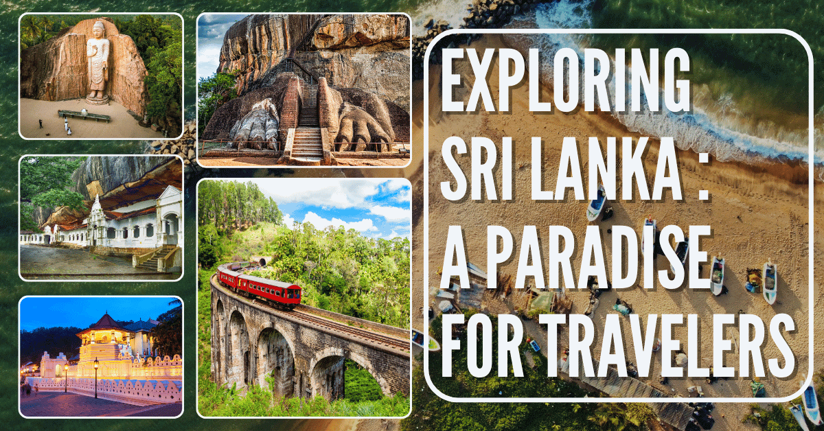 Exploring Sri Lanka: A Paradise for Travelers
