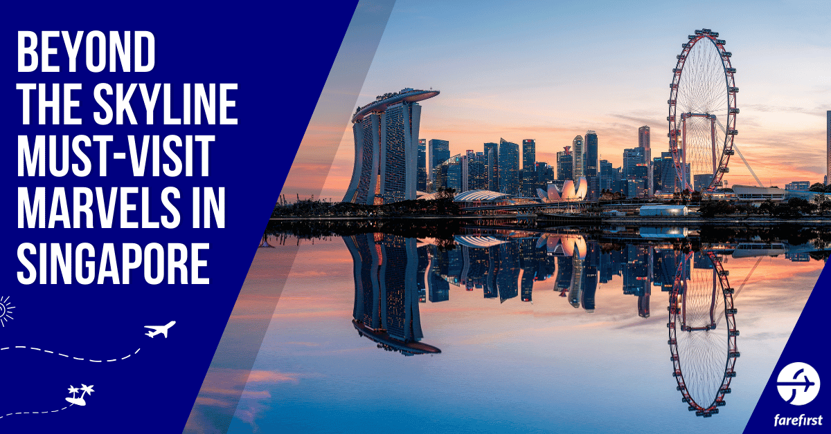 Beyond the Skyline: Must-Visit Marvels in Singapore