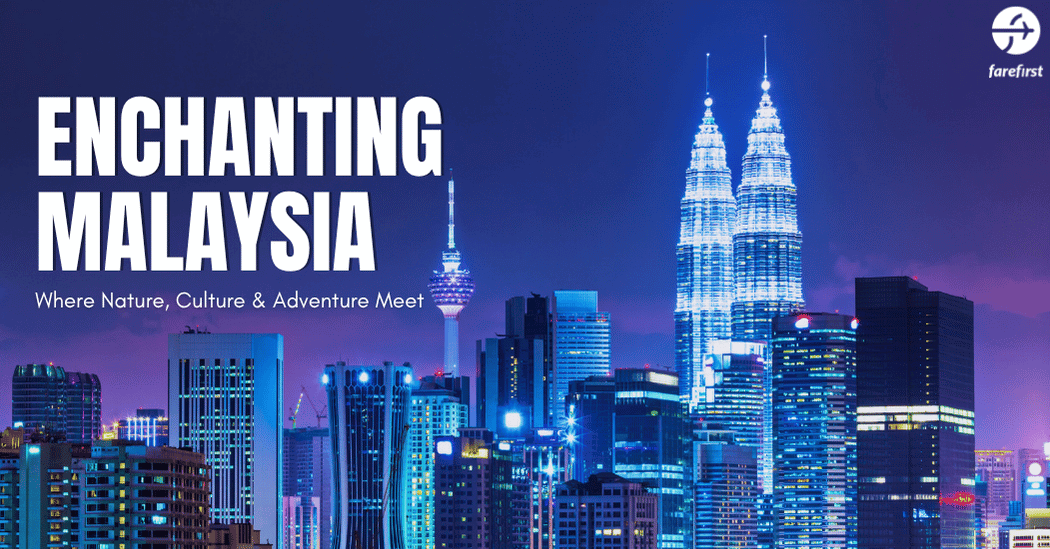 Enchanting Malaysia: Where Nature, Culture & Adventure Meet