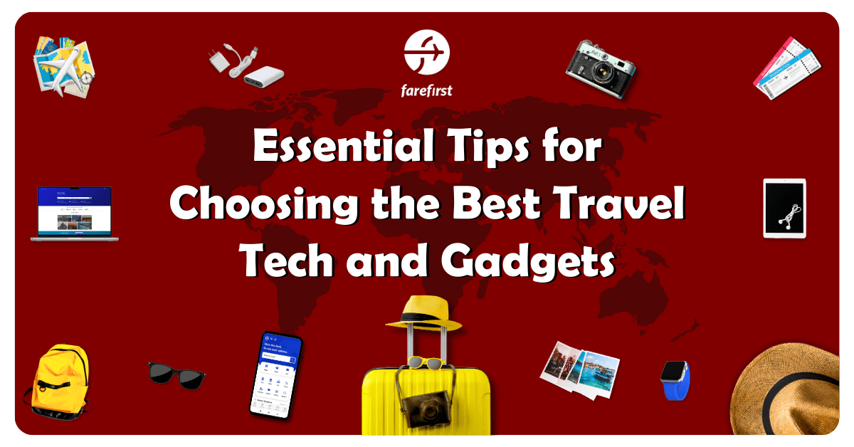 Essential Tips for Choosing the Best Travel Tech and Gadgets
